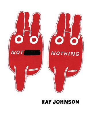 Item nr. 157755 Not Nothing: Selected Writings by RAY JOHNSON 1954-1994. Elizabeth Zuba