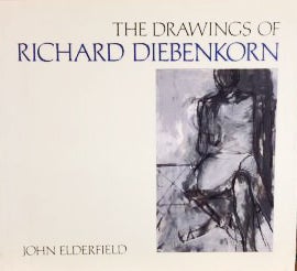 Item nr. 159071 The Drawings of RICHARD DIEBENKORN. John Elderfield, New York. Museum of Modern...