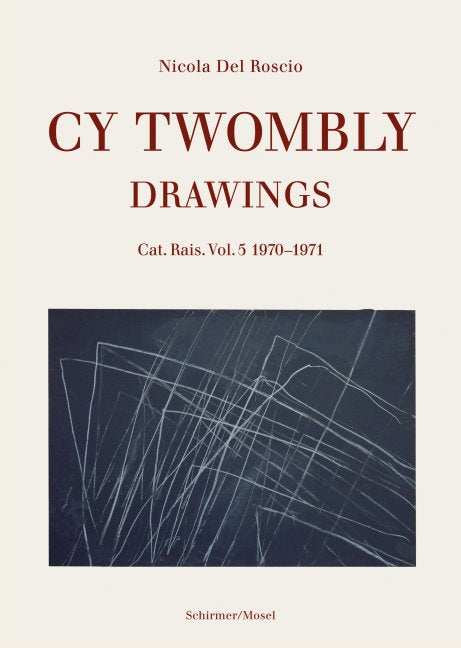Item nr. 160177 CY TWOMBLY: Drawings. Cat. Rais. Vol. 5: 1970-1971. Nicola Del Roscio.