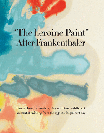 Item nr. 161010 The heroine Paint: After FRANKENTHALER. Katy Siegel.