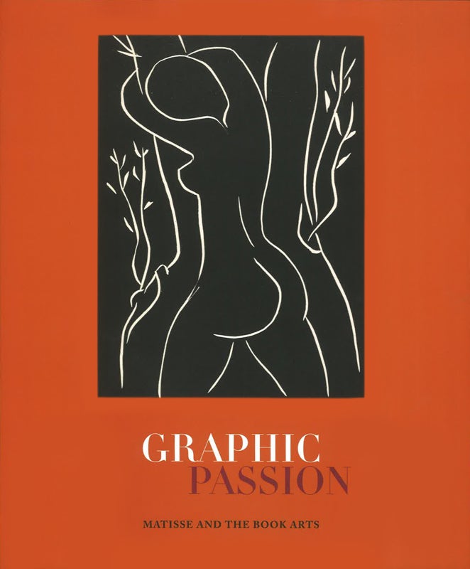 Item nr. 162390 Graphic Passion: MATISSE and the Book Arts. John Bidwell.