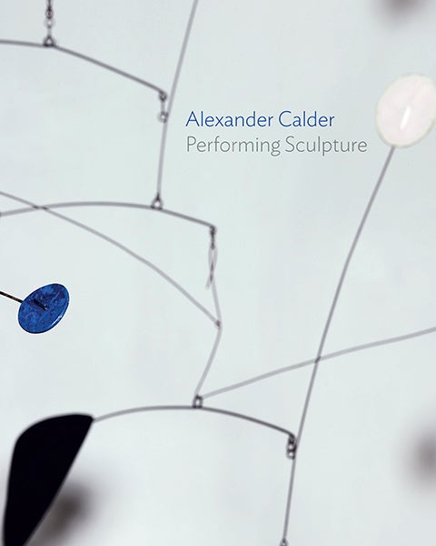 Item nr. 162976 ALEXANDER CALDER: Performing Sculpture. Achim Borchardt-Hume, London. Tate Modern.