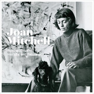 JOAN MITCHELL: Retrospective. Her Life and Paintings. Yilmaz Dziewior, Bregenz. Kunsthaus.