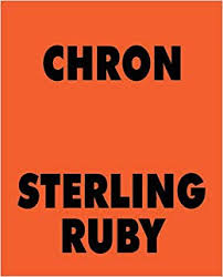 Item nr. 163244 STERLING RUBY: CHRON. Sterling Ruby