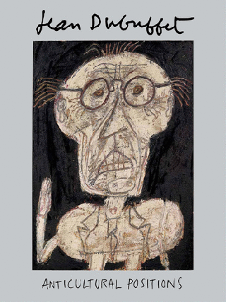 Item nr. 163956 JEAN DUBUFFET: Anticultural Positions. Anny Aviram, Kent Minturn