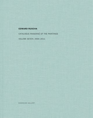 Item nr. 164126 ED RUSCHA: Catalogue Raisonné of the Paintings. Volume Seven: 2004–2011....