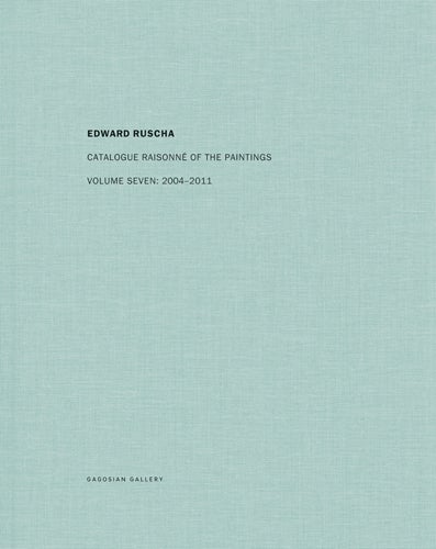 Item nr. 164126 ED RUSCHA: Catalogue Raisonné of the Paintings. Volume Seven: 2004–2011. Robert Dean, Lisa Turvey.