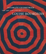 Item nr. 164172 Intimate Geometries: The Art and Life of LOUISE BOURGEOIS. Robert Storr