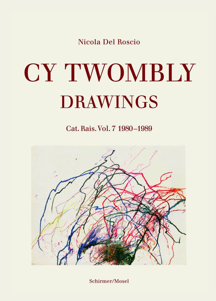 Item nr. 164297 CY TWOMBLY: Drawings. Cat. Rais. Vol. 7: 1980-1989. Nicola Del Roscio.
