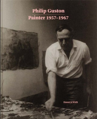 Item nr. 164304 PHILIP GUSTON: Painter 1957-1967. Paul Schimmel