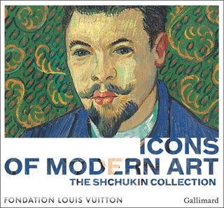Item nr. 164414 Icons of Modern Art: The Shchukin Collection. Hermitage Museum-Pushkin Museum....
