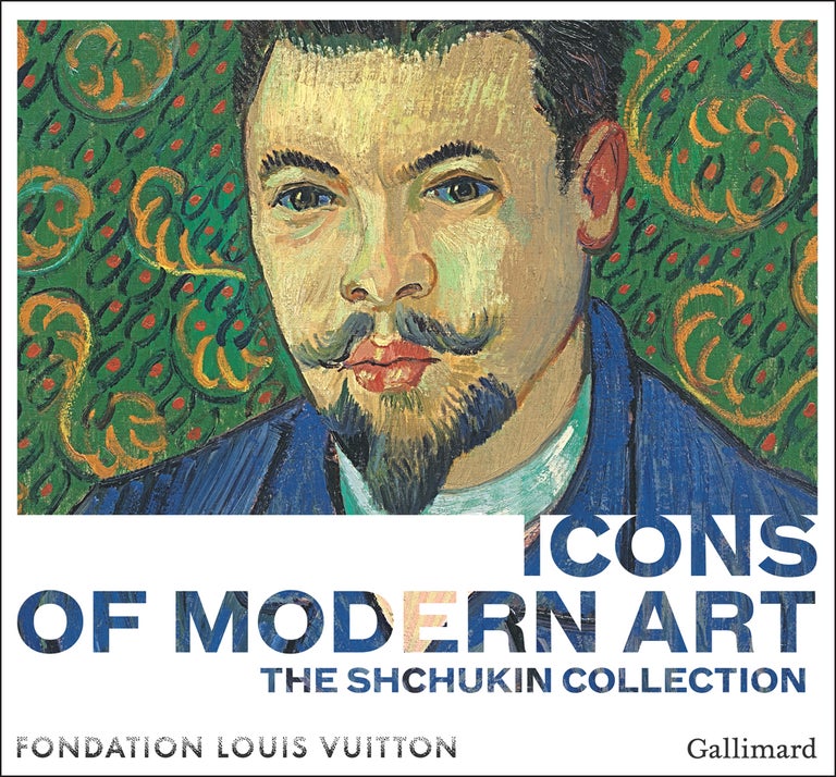 Item nr. 164414 Icons of Modern Art: The Shchukin Collection. Hermitage Museum-Pushkin Museum. ANNE BALDASSARI, Shchukin Collection, Paris. Fondation Louis Vuitton.