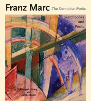Item nr. 164613 FRANZ MARC. The Complete Works. 3 Volumes: Volume 1 The Oil Paintings. Volume 2 The Watercolours, Works on Paper, Sculpture and Decorative Arts. Volume 3 Sketchbooks and Prints. Annegret Hoberg, Isabelle Jensen, Isabelle Jensen.