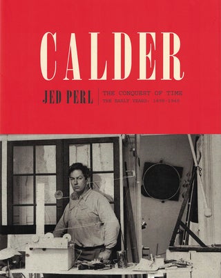 Item nr. 164968 CALDER: The Conquest of Time. The Early Years: 1898-1940. Jed Perl