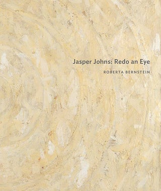 Item nr. 164995 JASPER JOHNS: Redo an Eye. Roberta Bernstein
