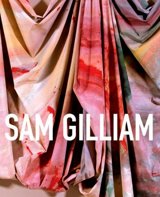 Item nr. 165263 SAM GILLIAM: A Retrospective. Jonathan Binstock, Washington. Corcoran Gallery of...