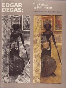 Item nr. 16575 EDGAR DEGAS: The Painter as Printmaker. Sue Welsh Reed, Barbara Shapiro, Boston....