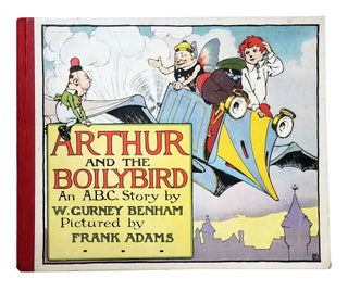 Item nr. 165808 Arthur and the Boilybird. An A.B.C. Story. W. Gurney BENHAM, Frank ADAMS