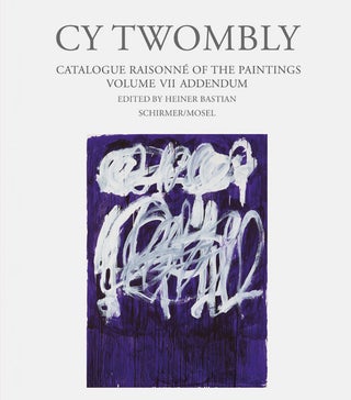 Item nr. 165942 CY TWOMBLY: Catalogue Raisonne of the Paintings. Volume VII - Addendum. Heiner...