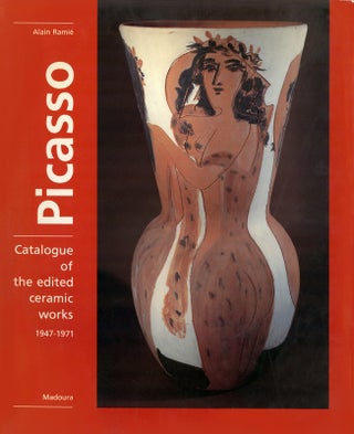 Item nr. 166582 PICASSO: Catalogue of the Edited Ceramic Works 1947-1971. Alain Ramie