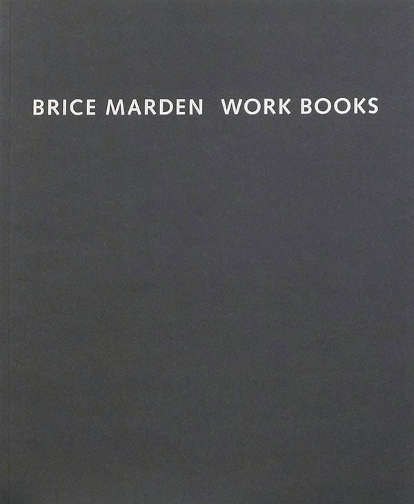 Item nr. 166669 BRICE MARDEN: Work Books 1964-1995. Dieter Schwarz, Michael Semff.