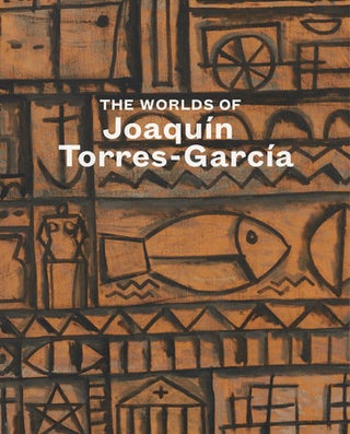 Item nr. 166764 The Worlds of JOAQUIN TORRES-GARCIA. Tomas Llorens, New York. Acquavella