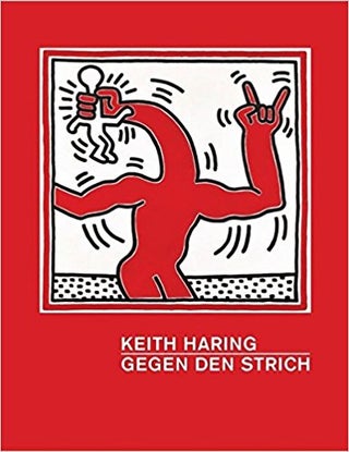 Item nr. 166808 KEITH HARING: Gegen den Strich. Dieter Buchhart