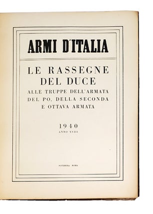 Armi d'Italia: le rassegne del Duce alle truppe dell'armata del Po, della seconda e ottava armata.