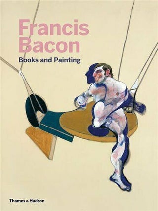 Item nr. 168454 FRANCIS BACON: Books and Painting. Paris. Centre Pompidou, Didier Ottinger