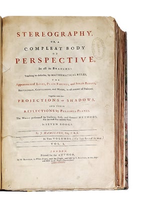 Stereography,or, A compleat body of perspective, in all its branches. Teaching to describe, by mathematical rules, the appearances of lines, plain figures, and solid bodies rectilinear, curvilinear, and mixed in all manner of positions.