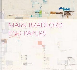 Item nr. 168759 MARK BRADFORD: Endpapers. Michael Auping