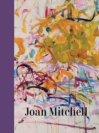 Item nr. 168802 JOAN MITCHELL. Sarah Roberts, Katy Siegel, Baltimore. Baltimore Museum of Art,...
