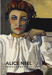 Item nr. 169087 ALICE NEEL: People Come First. Kelly Baum, Metropolitan Musum of Art New York, Guggenheim Bilbao, de Young Museum San Francisco.