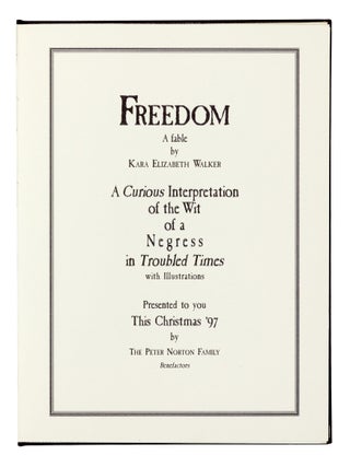 Item nr. 169740 Freedom: A Fable by KARA ELIZABETH WALKER. KARA WALKER, Peter Norton