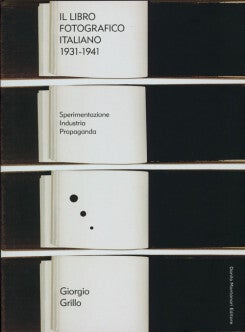 Item nr. 169742 Il Libro Fotografico Italiano 1931-1941. Giorgio Grillo