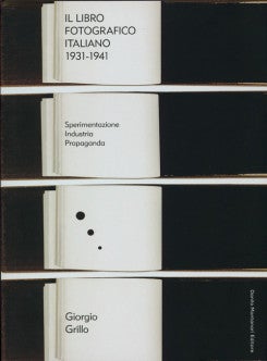 Item nr. 169742 The Italian Photobook 1931-1941. Giorgio Grillo