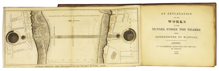 Item nr. 169785 An Explanation of the Works of the Tunnel under the Thames from Rotherhithe to Wapping. THAMES TUNNEL COMPANY.