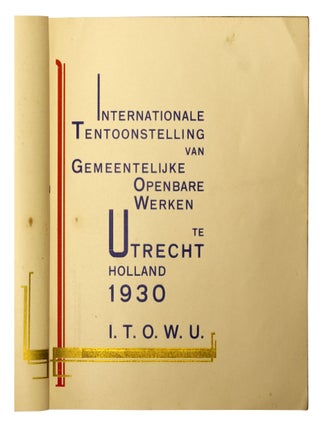 Internationale tentoonstelling van gemeentelijke openbare werken te Utrecht Holland 1930 :I.T.O.W.U. : van 11 tot en met 20 maart