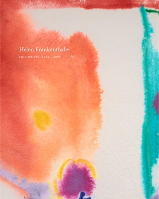 Item nr. 169825 HELEN FRANKENTHALER: Late Works, 1988–2009. Douglas Dreishpoon, Suzanne Boorsch