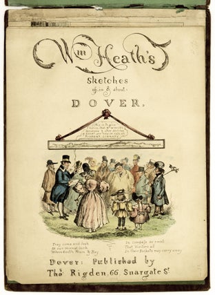 Item nr. 169990 W.M. Heath's Sketches of, in & about Dover. William HEATH