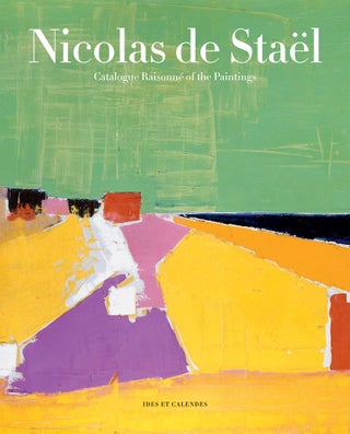 Item nr. 170099 NICOLAS DE STAEL: Catalogue Raisonne of the Paintings. Marie du Bouchet, Eliza...