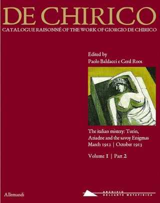 Item nr. 170139 GIORGIO DE CHIRICO: Catalogue Raisonne; Volume 1 Part 2; The Italian Mystery:...