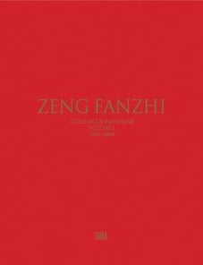 Item nr. 170141 ZENG FANZHI: Catalogue Raisonne Volume 1, 1984-2004. Gladys Chung.