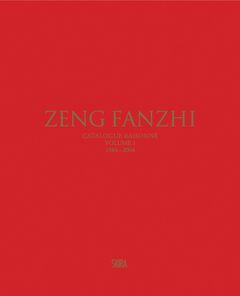 Item nr. 170141 ZENG FANZHI: Catalogue Raisonne Volume 1, 1984-2004. Gladys Chung