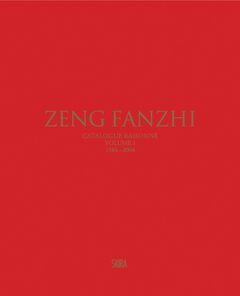 Item nr. 170141 ZENG FANZHI: Catalogue Raisonne Volume 1, 1984-2004. Gladys Chung