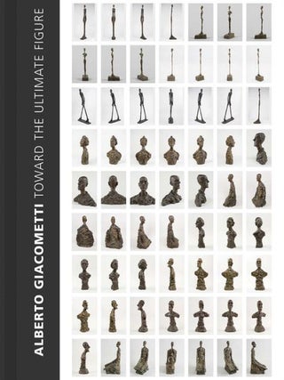 Item nr. 171026 Alberto Giacometti: Toward the Ultimate Figure. Emilie Bouvard