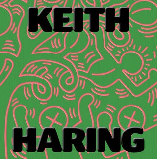 Item nr. 171489 KEITH HARING: Art is for Everybody. Sarah Loyer