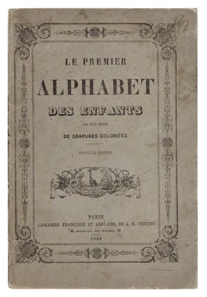 Item nr. 171533 Le premier Alphabet des Enfants en une Serie de Gravures colories. J. H. TRUCHY