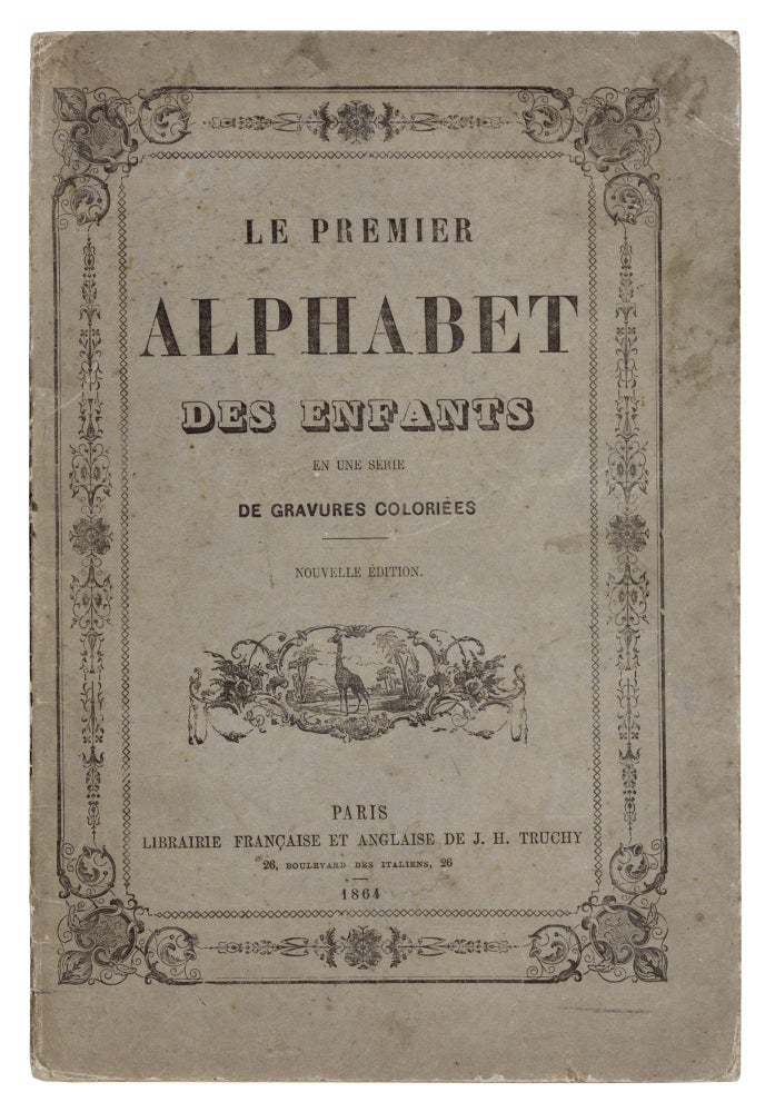 Item nr. 171533 Le premier Alphabet des Enfants en une Serie de Gravures colories. J. H. TRUCHY.