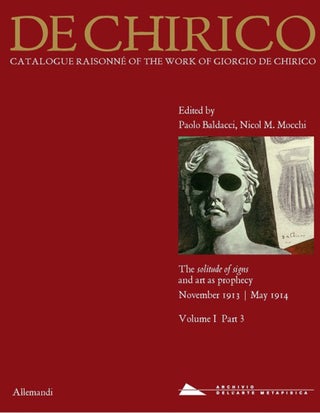Item nr. 171824 GIORGIO DE CHIRICO: Catalogue Raisonné of the Work of Giorgio de Chirico. Volume...